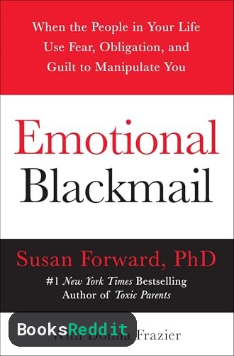 Cover of Emotional Blackmail: When the People in Your Life Use Fear, Obligation, and Guilt to Manipulate You