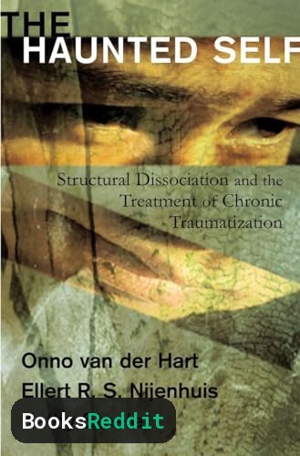 Cover of The Haunted Self: Structural Dissociation and the Treatment of Chronic Traumatization