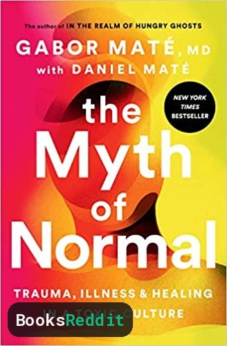 Cover of The Myth of Normal: Trauma, Illness, and Healing in a Toxic Culture