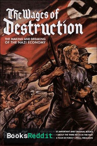 Cover of The Wages of Destruction: The Making and Breaking of the Nazi Economy