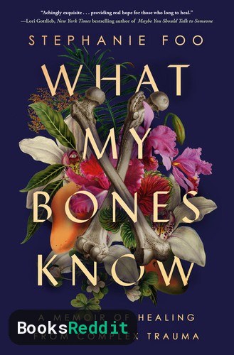 Cover of What My Bones Know: A Memoir of Healing from Complex Trauma